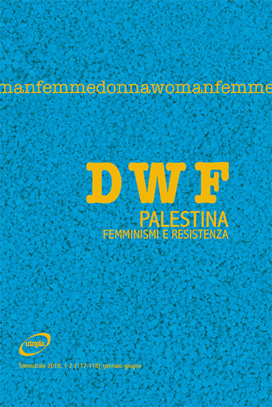 PALESTINA. Femminismi e resistenza, DWF (117-118) 2018, 1-2